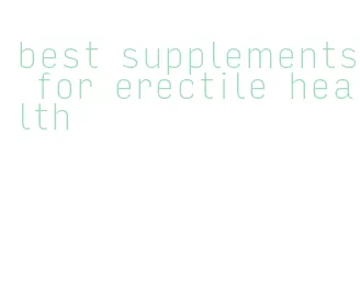 best supplements for erectile health