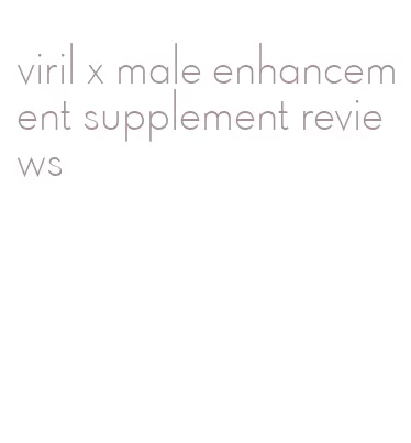 viril x male enhancement supplement reviews