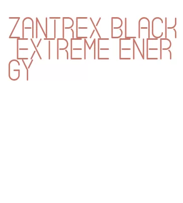 zantrex black extreme energy