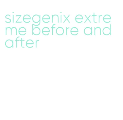 sizegenix extreme before and after