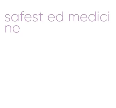 safest ed medicine