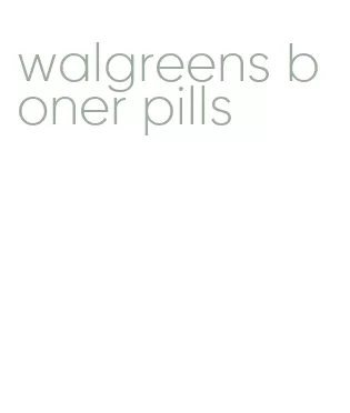 walgreens boner pills