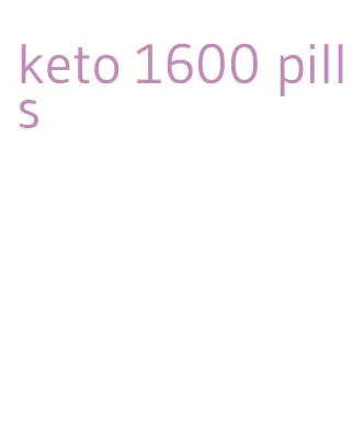 keto 1600 pills