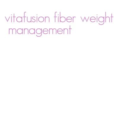 vitafusion fiber weight management