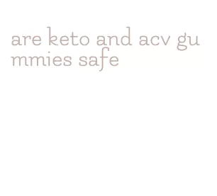 are keto and acv gummies safe