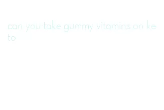 can you take gummy vitamins on keto