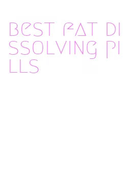 best fat dissolving pills