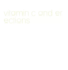 vitamin c and erections