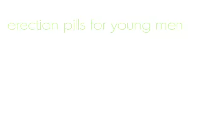 erection pills for young men