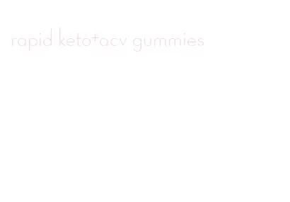 rapid keto+acv gummies