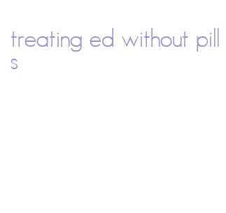 treating ed without pills