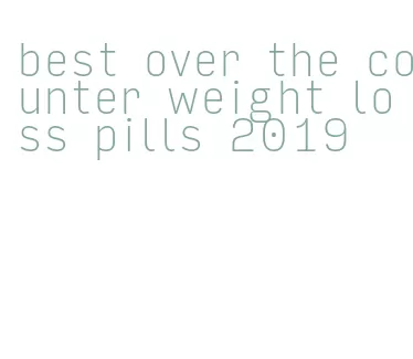 best over the counter weight loss pills 2019