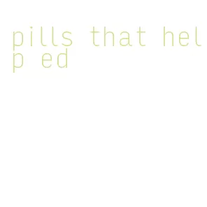 pills that help ed