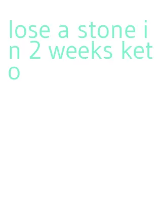 lose a stone in 2 weeks keto