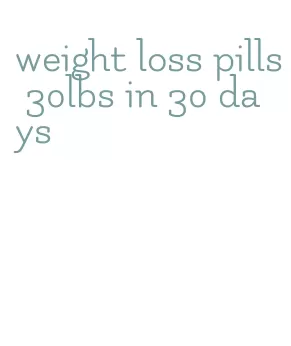 weight loss pills 30lbs in 30 days