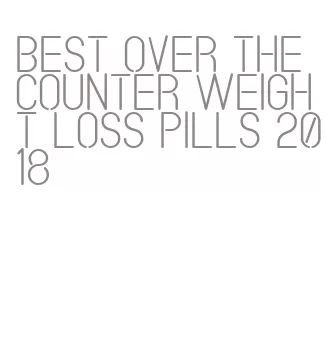 best over the counter weight loss pills 2018