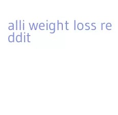 alli weight loss reddit