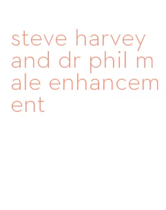 steve harvey and dr phil male enhancement