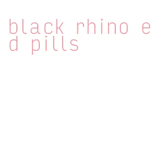 black rhino ed pills