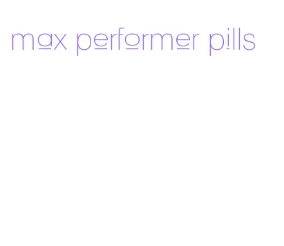 max performer pills