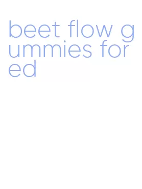 beet flow gummies for ed