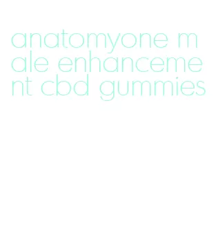 anatomyone male enhancement cbd gummies