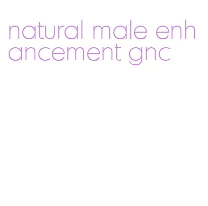 natural male enhancement gnc