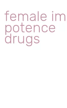 female impotence drugs