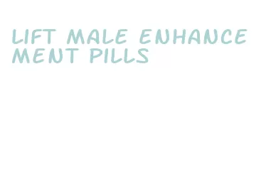 lift male enhancement pills