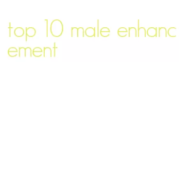 top 10 male enhancement