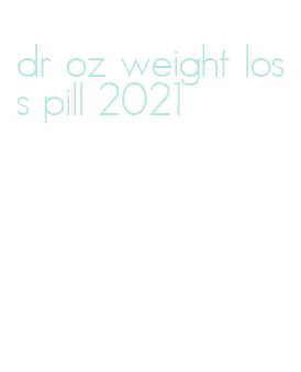 dr oz weight loss pill 2021