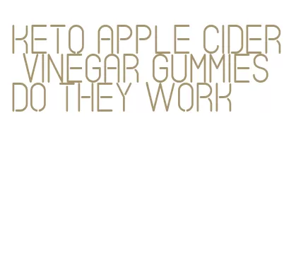 keto apple cider vinegar gummies do they work