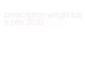 prescription weight loss pills 2020
