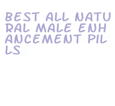 best all natural male enhancement pills