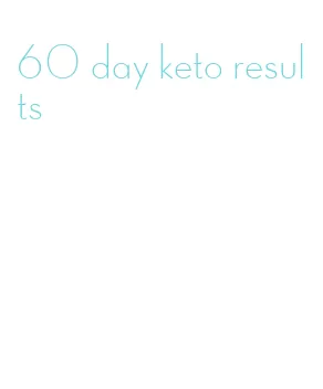 60 day keto results