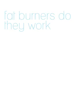 fat burners do they work