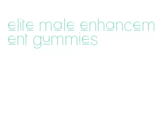 elite male enhancement gummies