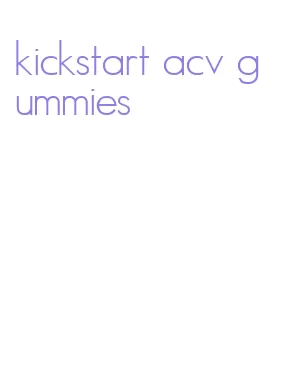 kickstart acv gummies