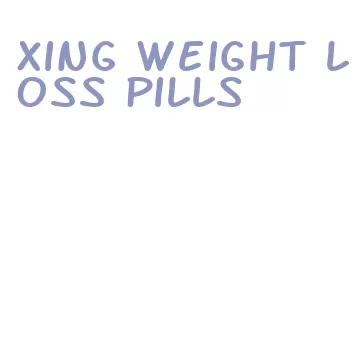 xing weight loss pills