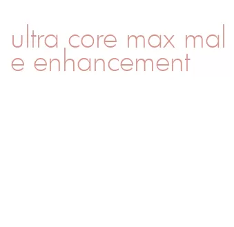 ultra core max male enhancement