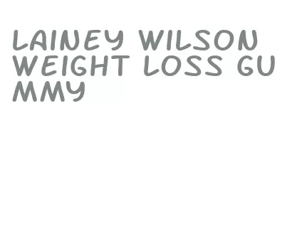 lainey wilson weight loss gummy