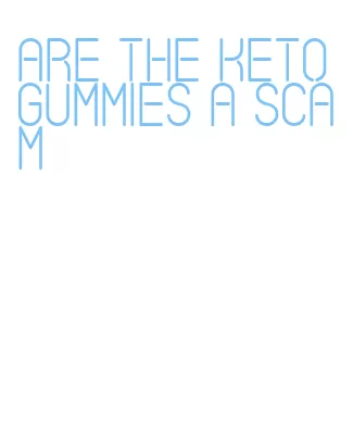 are the keto gummies a scam