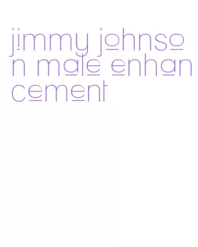 jimmy johnson male enhancement