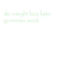 do weight loss keto gummies work