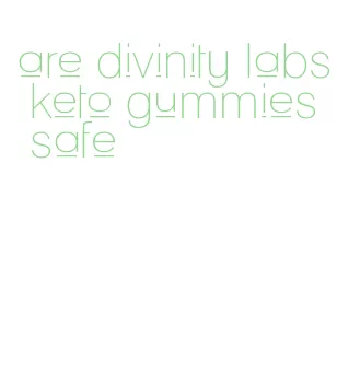 are divinity labs keto gummies safe