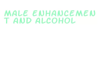 male enhancement and alcohol