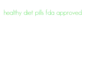 healthy diet pills fda approved
