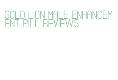 gold lion male enhancement pill reviews