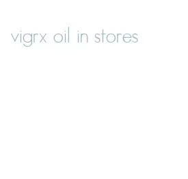 vigrx oil in stores