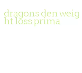 dragons den weight loss prima